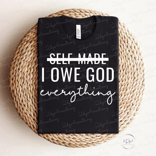 Self Made I Owe God Everything