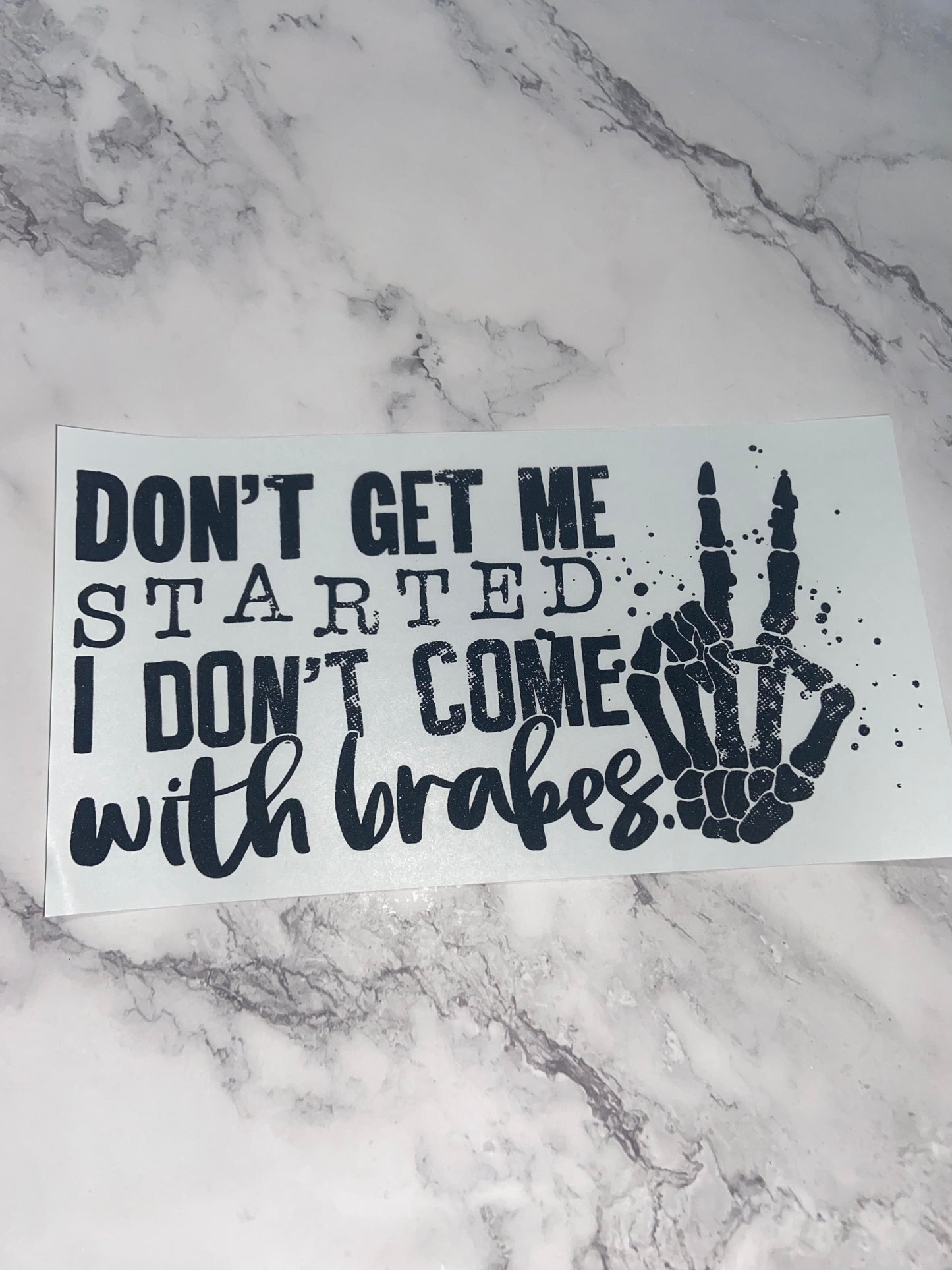 Don't get me started I don't come with brakes print