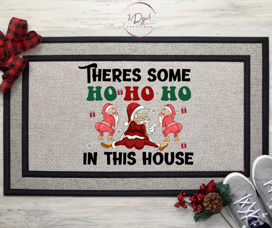 There's Some Ho Ho Ho in this house Doormat