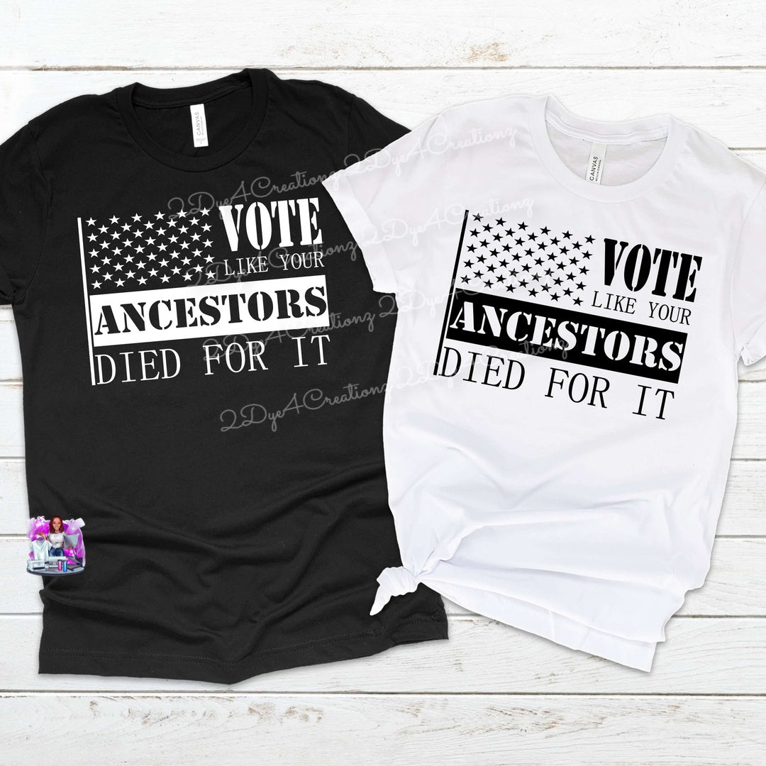 Vote Like Your Ancestors Died For It